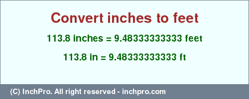 Result converting 113.8 inches to ft = 9.48333333333 feet
