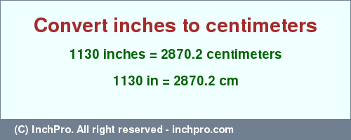 Result converting 1130 inches to cm = 2870.2 centimeters