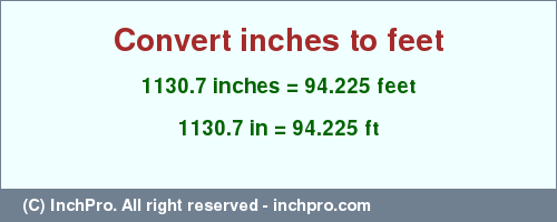 Result converting 1130.7 inches to ft = 94.225 feet