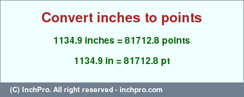 Result converting 1134.9 inches to pt = 81712.8 points
