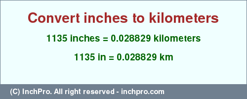 Result converting 1135 inches to km = 0.028829 kilometers