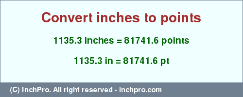 Result converting 1135.3 inches to pt = 81741.6 points