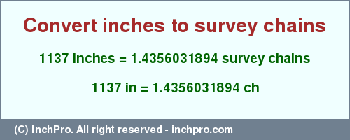 Result converting 1137 inches to ch = 1.4356031894 survey chains