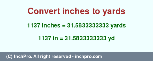 Result converting 1137 inches to yd = 31.5833333333 yards