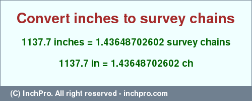 Result converting 1137.7 inches to ch = 1.43648702602 survey chains