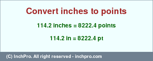 Result converting 114.2 inches to pt = 8222.4 points