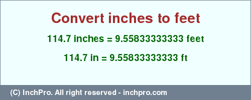 Result converting 114.7 inches to ft = 9.55833333333 feet