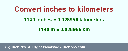 Result converting 1140 inches to km = 0.028956 kilometers