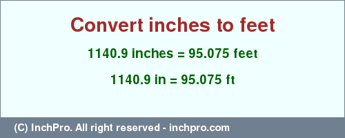 Result converting 1140.9 inches to ft = 95.075 feet