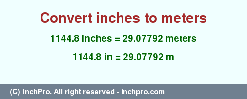 Result converting 1144.8 inches to m = 29.07792 meters