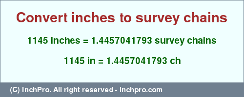 Result converting 1145 inches to ch = 1.4457041793 survey chains