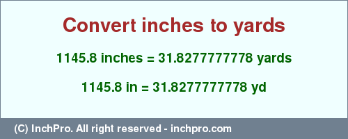 Result converting 1145.8 inches to yd = 31.8277777778 yards