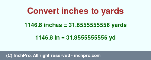 Result converting 1146.8 inches to yd = 31.8555555556 yards