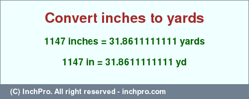 Result converting 1147 inches to yd = 31.8611111111 yards