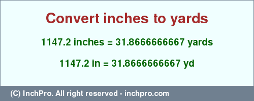 Result converting 1147.2 inches to yd = 31.8666666667 yards