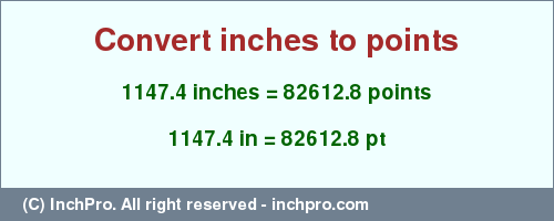 Result converting 1147.4 inches to pt = 82612.8 points