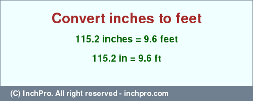 Result converting 115.2 inches to ft = 9.6 feet