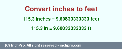 Result converting 115.3 inches to ft = 9.60833333333 feet