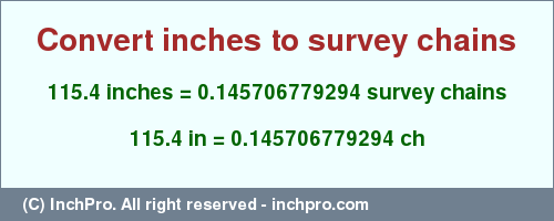 Result converting 115.4 inches to ch = 0.145706779294 survey chains