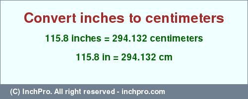 Result converting 115.8 inches to cm = 294.132 centimeters