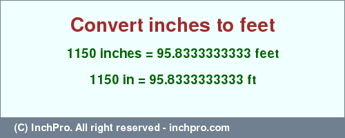 Result converting 1150 inches to ft = 95.8333333333 feet