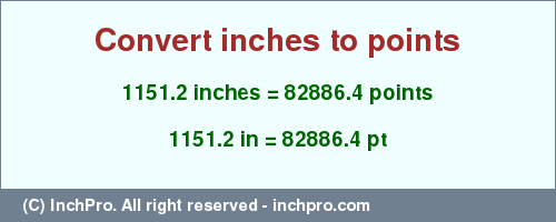 Result converting 1151.2 inches to pt = 82886.4 points
