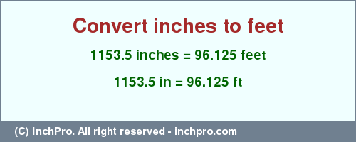 Result converting 1153.5 inches to ft = 96.125 feet