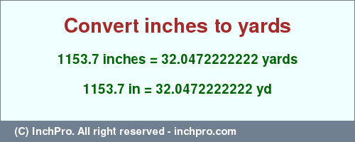 Result converting 1153.7 inches to yd = 32.0472222222 yards