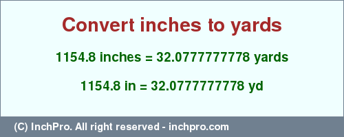 Result converting 1154.8 inches to yd = 32.0777777778 yards