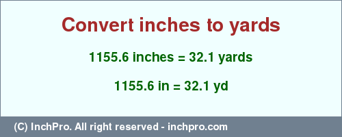 Result converting 1155.6 inches to yd = 32.1 yards