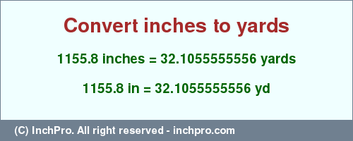 Result converting 1155.8 inches to yd = 32.1055555556 yards