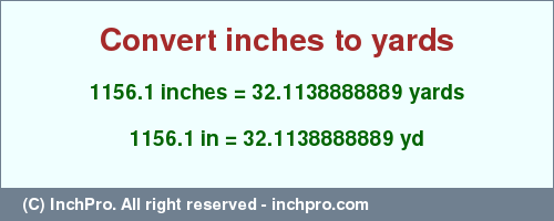 Result converting 1156.1 inches to yd = 32.1138888889 yards