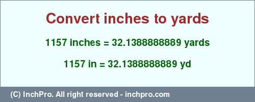 Result converting 1157 inches to yd = 32.1388888889 yards