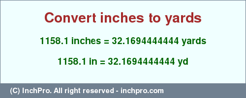 Result converting 1158.1 inches to yd = 32.1694444444 yards