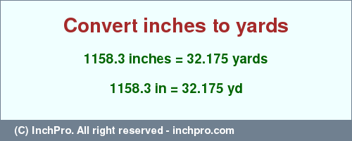 Result converting 1158.3 inches to yd = 32.175 yards