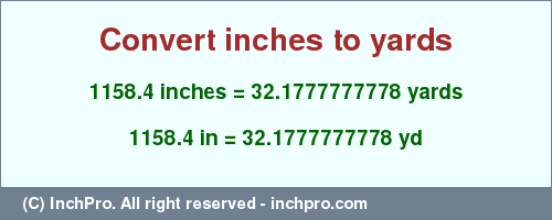 Result converting 1158.4 inches to yd = 32.1777777778 yards