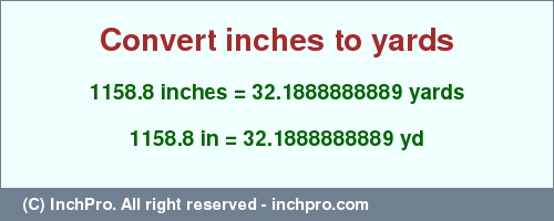 Result converting 1158.8 inches to yd = 32.1888888889 yards