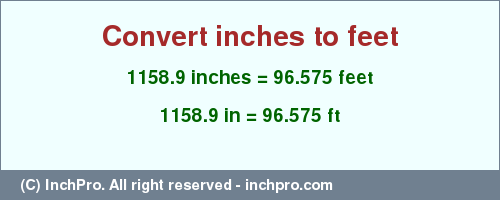 Result converting 1158.9 inches to ft = 96.575 feet