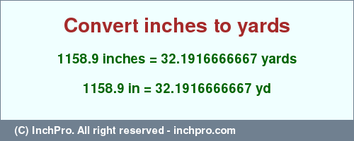 Result converting 1158.9 inches to yd = 32.1916666667 yards