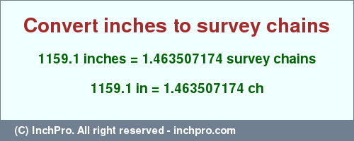 Result converting 1159.1 inches to ch = 1.463507174 survey chains