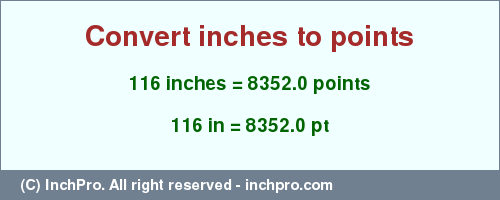 Result converting 116 inches to pt = 8352.0 points