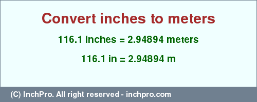 Result converting 116.1 inches to m = 2.94894 meters