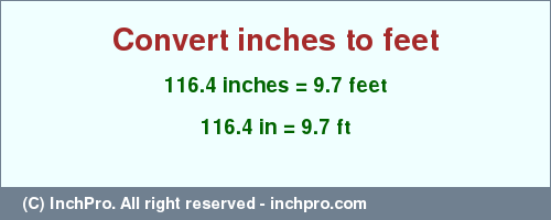 Result converting 116.4 inches to ft = 9.7 feet