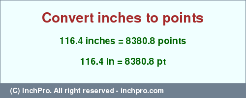 Result converting 116.4 inches to pt = 8380.8 points