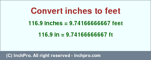 Result converting 116.9 inches to ft = 9.74166666667 feet