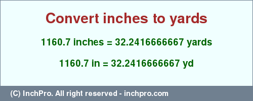 Result converting 1160.7 inches to yd = 32.2416666667 yards