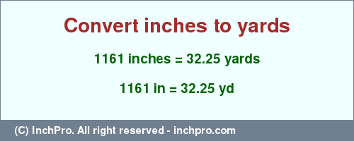 Result converting 1161 inches to yd = 32.25 yards