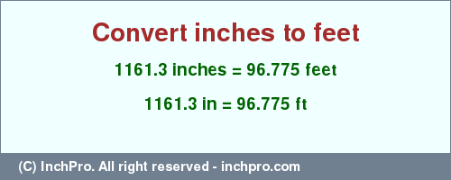 Result converting 1161.3 inches to ft = 96.775 feet