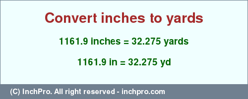 Result converting 1161.9 inches to yd = 32.275 yards