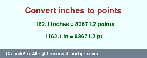 Result converting 1162.1 inches to pt = 83671.2 points